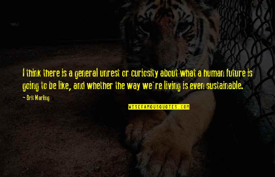 Scilingo In Italy Quotes By Brit Marling: I think there is a general unrest or