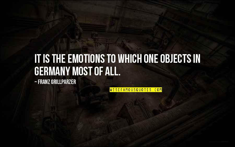 Scimemi Lab Quotes By Franz Grillparzer: It is the emotions to which one objects