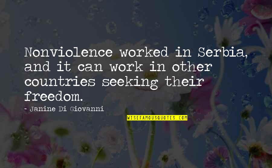 Scimgeour Quotes By Janine Di Giovanni: Nonviolence worked in Serbia, and it can work