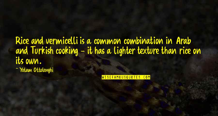 Scintillant Quotes By Yotam Ottolenghi: Rice and vermicelli is a common combination in
