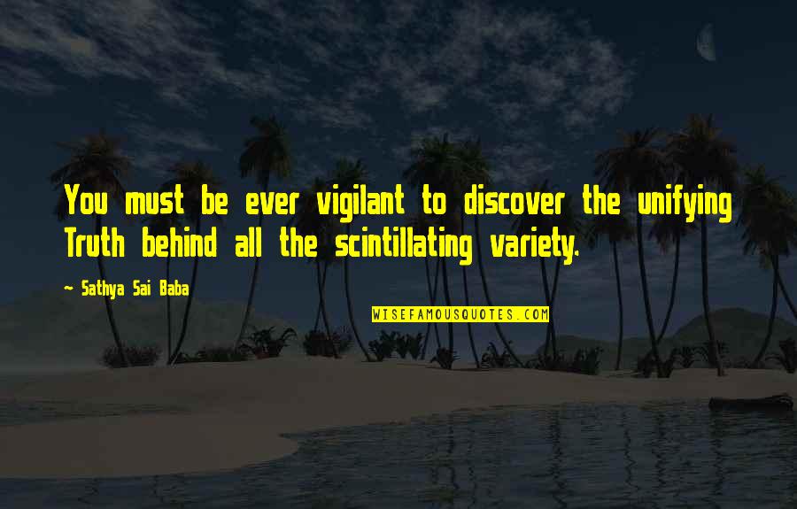 Scintillating Quotes By Sathya Sai Baba: You must be ever vigilant to discover the