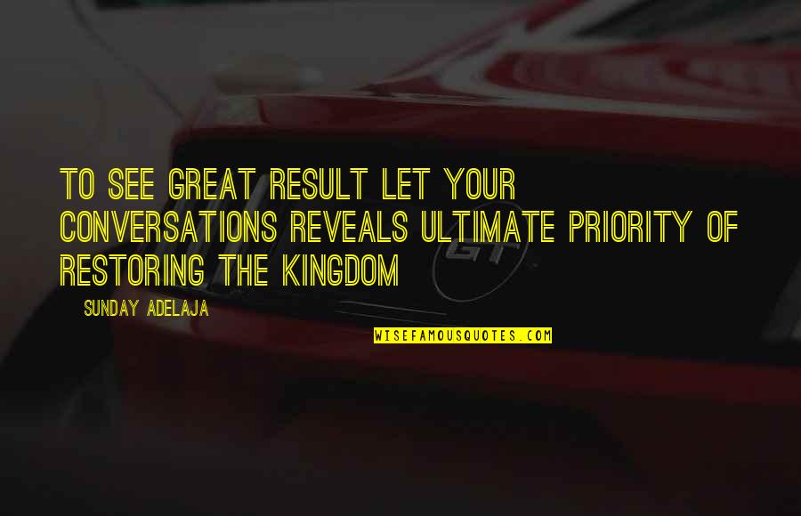 Scintille Capodanno Quotes By Sunday Adelaja: To see great result let your conversations reveals Scintille Capodanno Quotes By Sunday Adelaja: To see great result let your conversations reveals