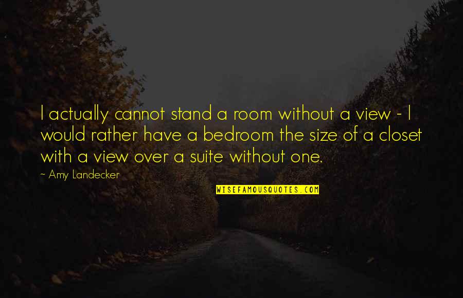 Sciolex Quotes By Amy Landecker: I actually cannot stand a room without a