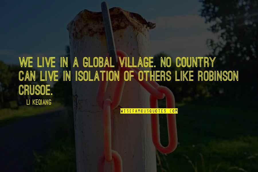 Sciortino Chiropractic St Quotes By Li Keqiang: We live in a global village. No country