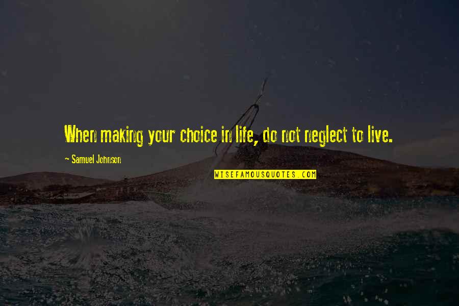 Scipio Africanus The Younger Quotes By Samuel Johnson: When making your choice in life, do not