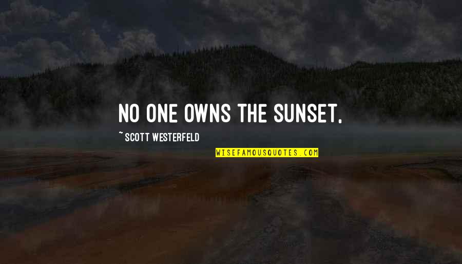 Scirea Journal Quotes By Scott Westerfeld: No one owns the sunset,