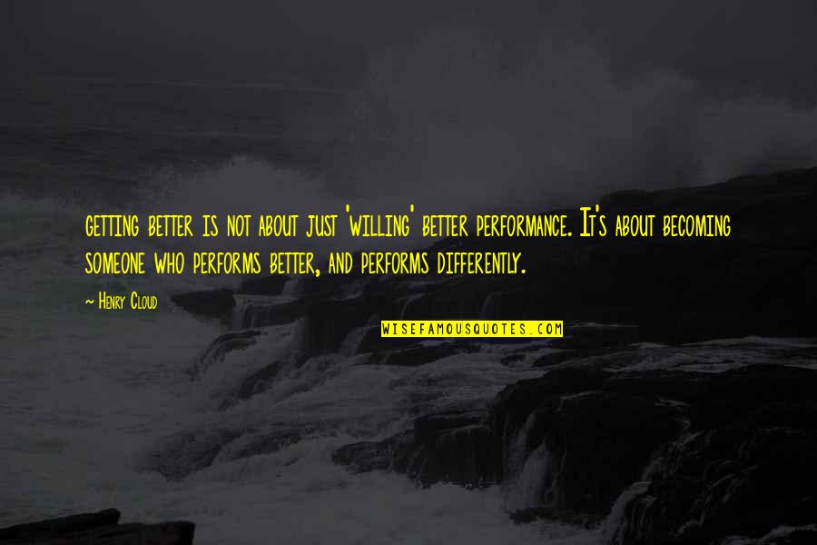 Scission Paint Quotes By Henry Cloud: getting better is not about just 'willing' better Scission Paint Quotes By Henry Cloud: getting better is not about just 'willing' better