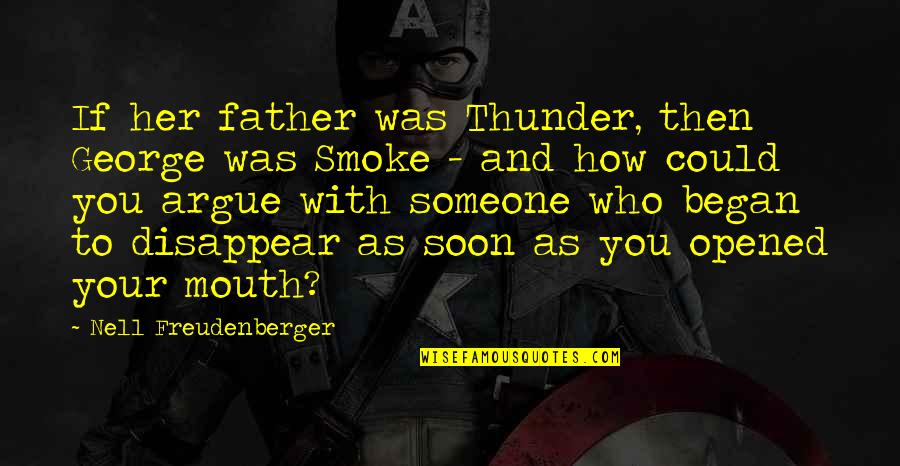 Scissored Quotes By Nell Freudenberger: If her father was Thunder, then George was Scissored Quotes By Nell Freudenberger: If her father was Thunder, then George was