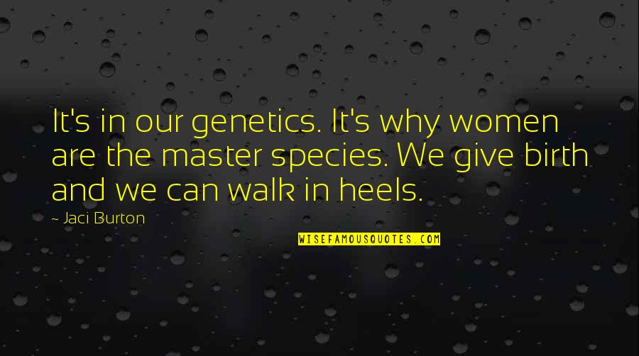 Sciunt Latin Quotes By Jaci Burton: It's in our genetics. It's why women are