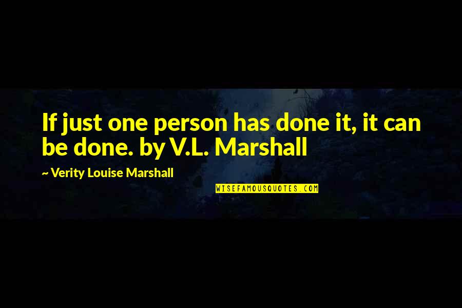 Sciunt Quotes By Verity Louise Marshall: If just one person has done it, it