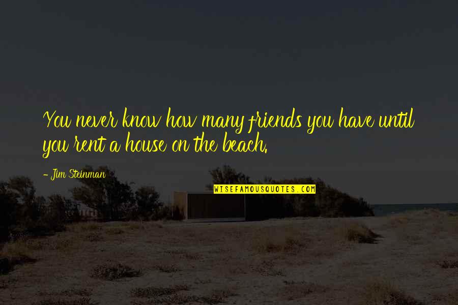 Sciuto Ncis Quotes By Jim Steinman: You never know how many friends you have