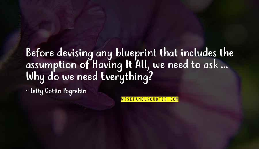 Sciutto Spaghetti Quotes By Letty Cottin Pogrebin: Before devising any blueprint that includes the assumption