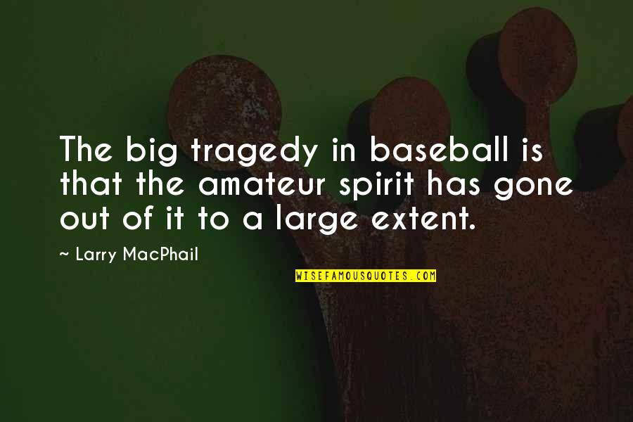 Sclafani Sauce Quotes By Larry MacPhail: The big tragedy in baseball is that the