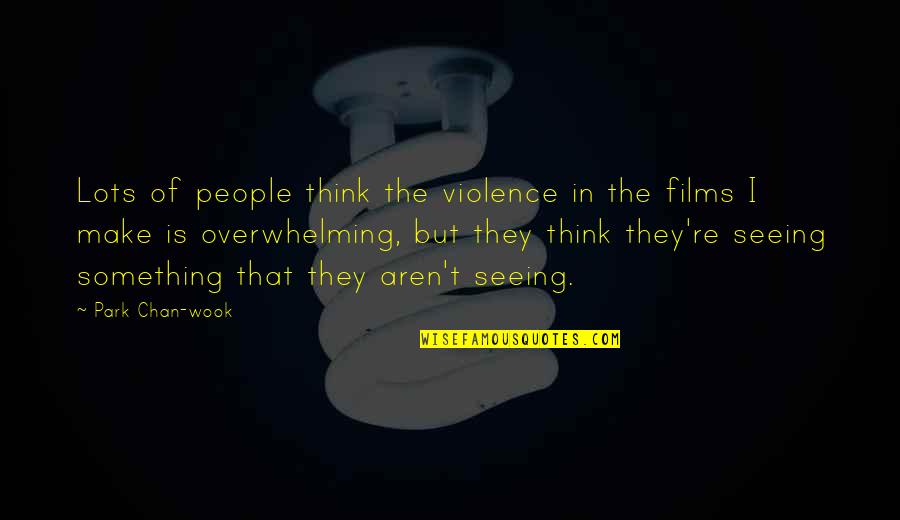 Sclater Quotes By Park Chan-wook: Lots of people think the violence in the Sclater Quotes By Park Chan-wook: Lots of people think the violence in the