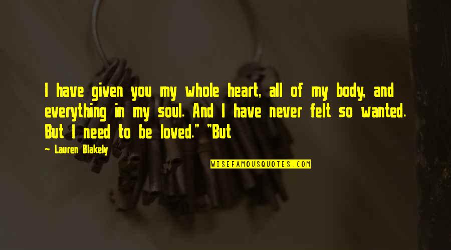 Sclavi Quotes By Lauren Blakely: I have given you my whole heart, all Sclavi Quotes By Lauren Blakely: I have given you my whole heart, all