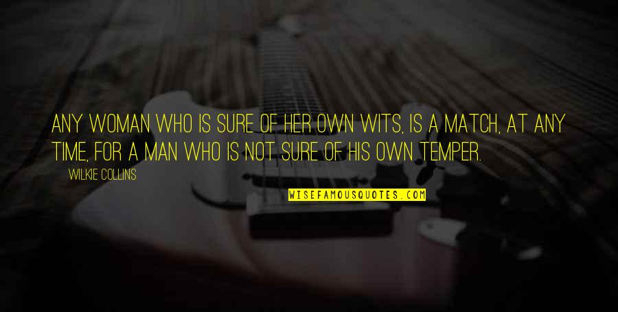 Sclavos Quotes By Wilkie Collins: Any woman who is sure of her own Sclavos Quotes By Wilkie Collins: Any woman who is sure of her own