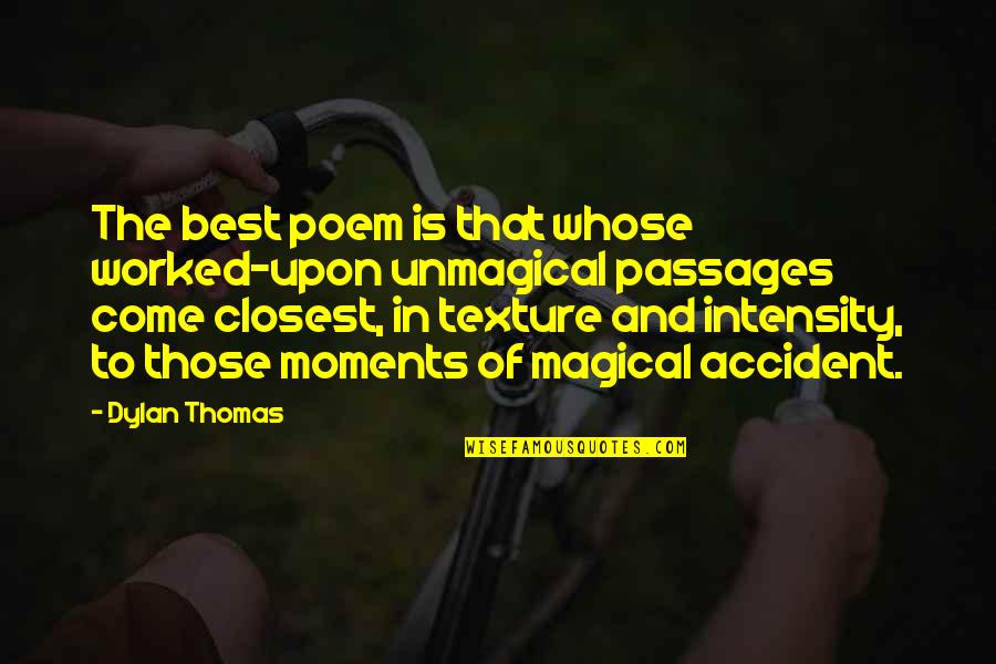 Sclerotic Quotes By Dylan Thomas: The best poem is that whose worked-upon unmagical