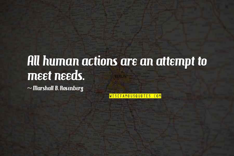 Sclerotic Quotes By Marshall B. Rosenberg: All human actions are an attempt to meet