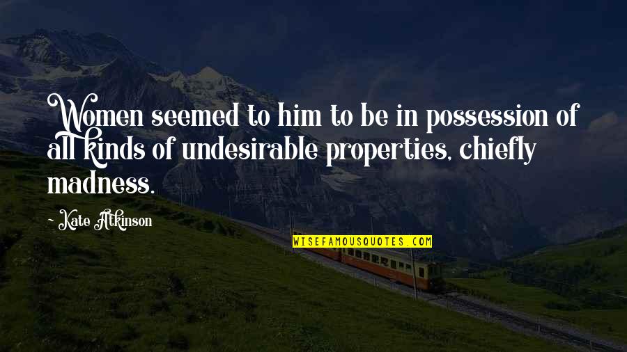 Scoatere De La Quotes By Kate Atkinson: Women seemed to him to be in possession Scoatere De La Quotes By Kate Atkinson: Women seemed to him to be in possession