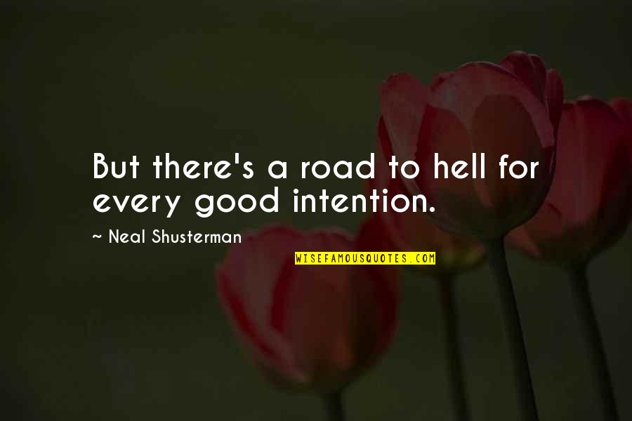 Scoatere De La Quotes By Neal Shusterman: But there's a road to hell for every Scoatere De La Quotes By Neal Shusterman: But there's a road to hell for every