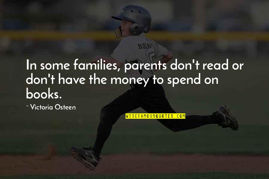 Scoatere De La Quotes By Victoria Osteen: In some families, parents don't read or don't