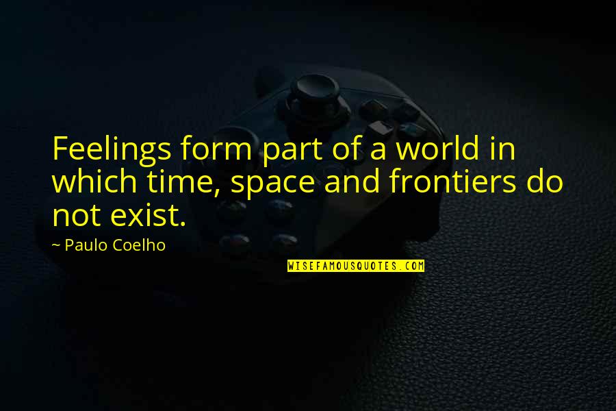 Scoccianti Quotes By Paulo Coelho: Feelings form part of a world in which