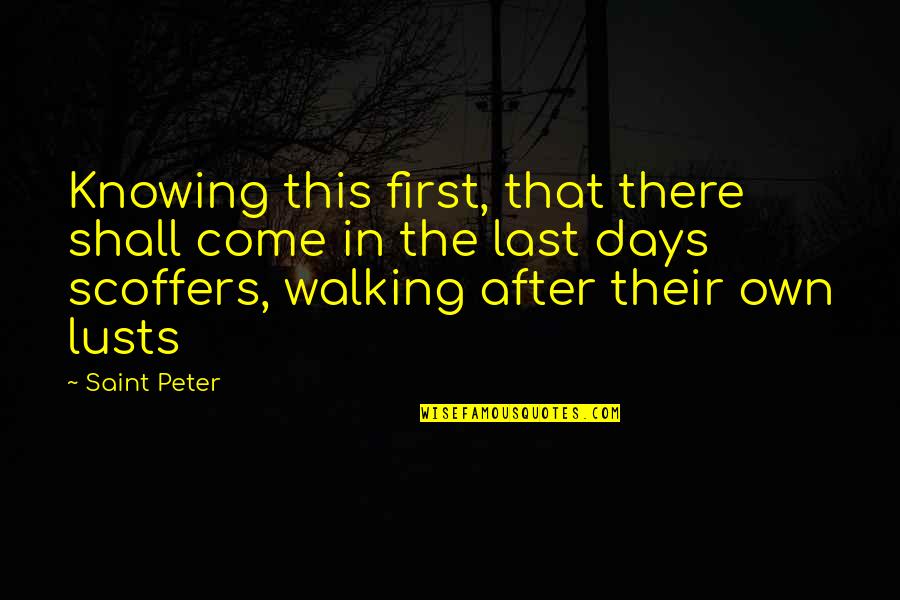 Scoffers Walking Quotes By Saint Peter: Knowing this first, that there shall come in