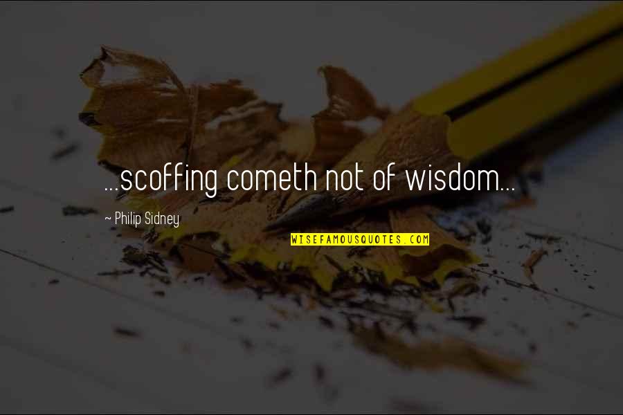 Scoffing Quotes By Philip Sidney: ...scoffing cometh not of wisdom...