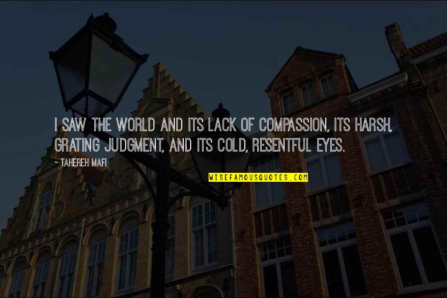 Scofflaws Restaurant Quotes By Tahereh Mafi: I saw the world and its lack of Scofflaws Restaurant Quotes By Tahereh Mafi: I saw the world and its lack of