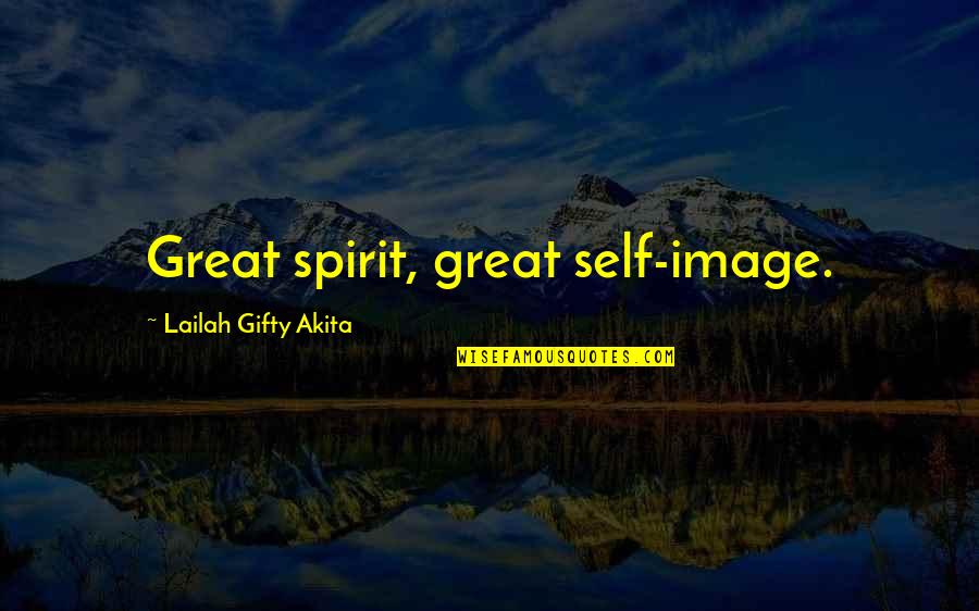 Scogan Desktop Quotes By Lailah Gifty Akita: Great spirit, great self-image. Scogan Desktop Quotes By Lailah Gifty Akita: Great spirit, great self-image.