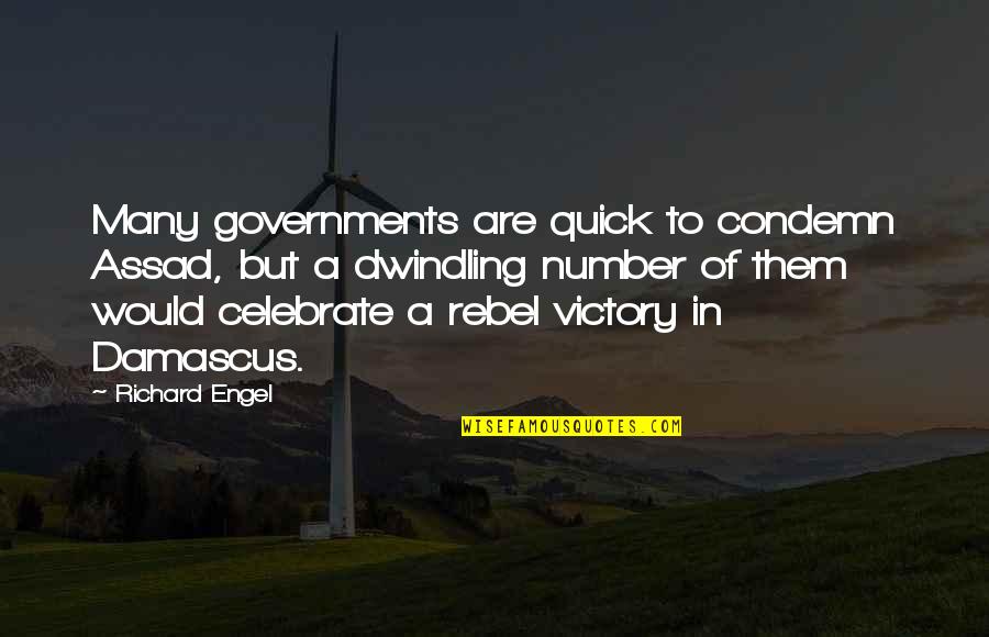 Scogli Di Quotes By Richard Engel: Many governments are quick to condemn Assad, but