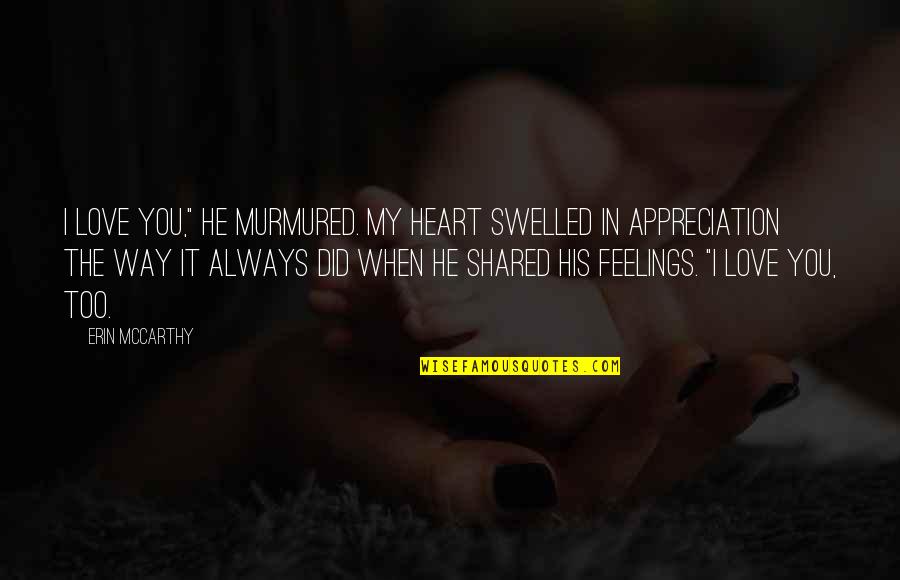 Scolaide Quotes By Erin McCarthy: I love you," he murmured. My heart swelled Scolaide Quotes By Erin McCarthy: I love you," he murmured. My heart swelled