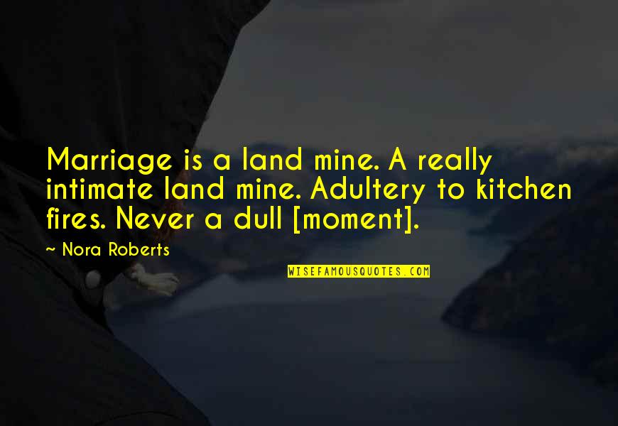 Scolaro Masonry Quotes By Nora Roberts: Marriage is a land mine. A really intimate Scolaro Masonry Quotes By Nora Roberts: Marriage is a land mine. A really intimate