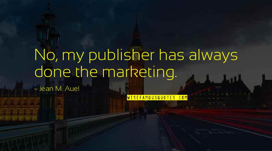 Scolds Vigorously Crossword Quotes By Jean M. Auel: No, my publisher has always done the marketing.