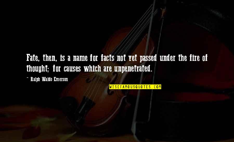 Scoles And Young Quotes By Ralph Waldo Emerson: Fate, then, is a name for facts not Scoles And Young Quotes By Ralph Waldo Emerson: Fate, then, is a name for facts not