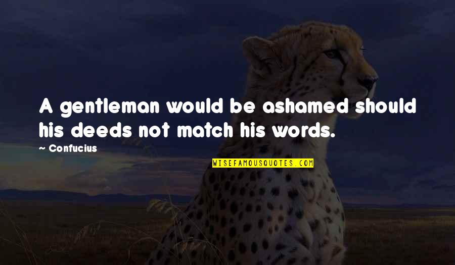 Sconfitta Sinonimo Quotes By Confucius: A gentleman would be ashamed should his deeds