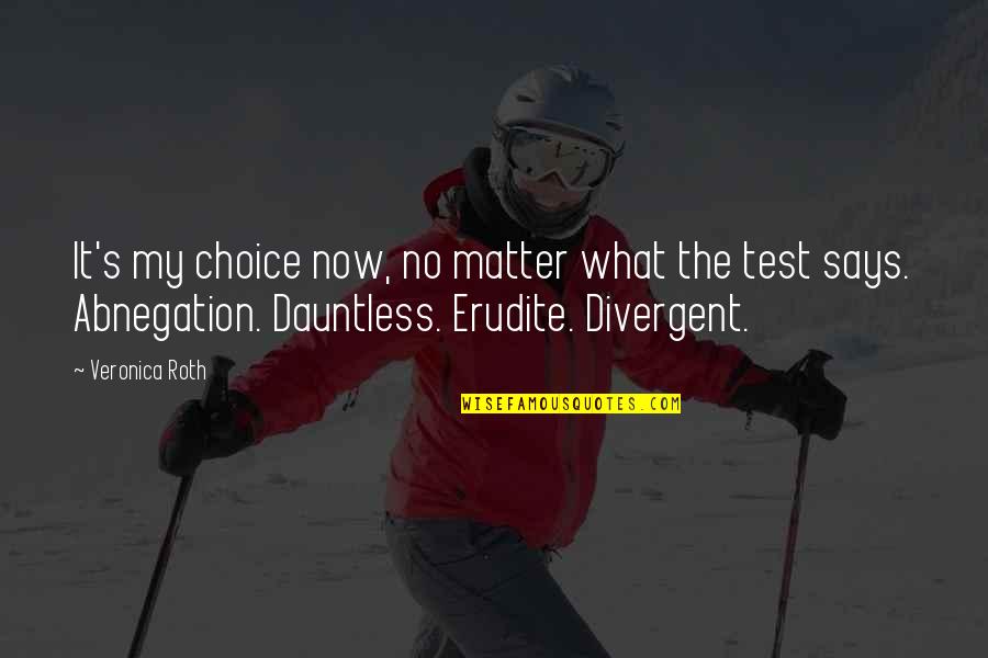 Sconsolato Music Quotes By Veronica Roth: It's my choice now, no matter what the Sconsolato Music Quotes By Veronica Roth: It's my choice now, no matter what the