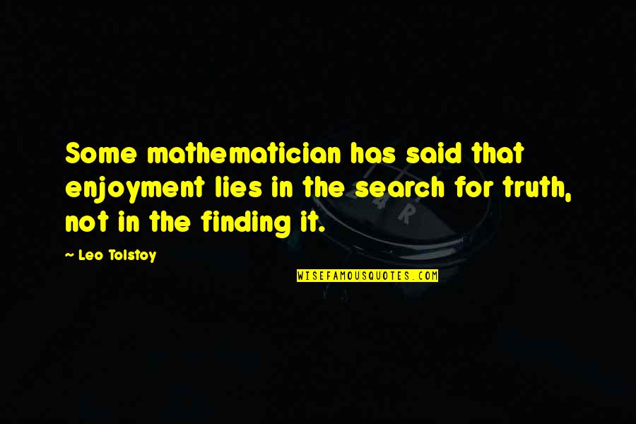 Scontro Iuliano Quotes By Leo Tolstoy: Some mathematician has said that enjoyment lies in Scontro Iuliano Quotes By Leo Tolstoy: Some mathematician has said that enjoyment lies in