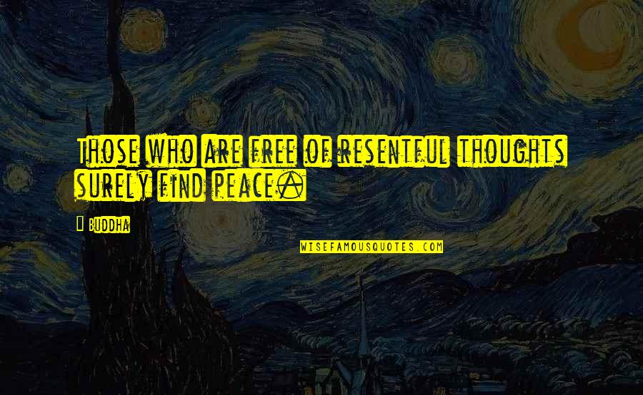 Scooby Doo Food Quotes By Buddha: Those who are free of resentful thoughts surely