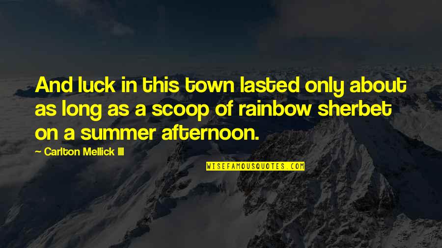 Scoop Up Quotes By Carlton Mellick III: And luck in this town lasted only about Scoop Up Quotes By Carlton Mellick III: And luck in this town lasted only about