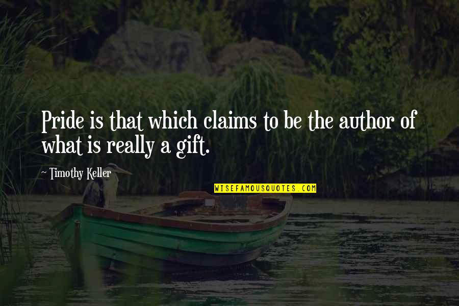 Scooped Out Crossword Quotes By Timothy Keller: Pride is that which claims to be the