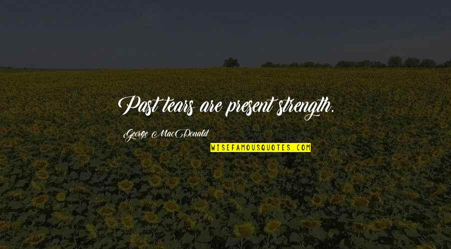 Scoopwhoop Bollywood Quotes By George MacDonald: Past tears are present strength.