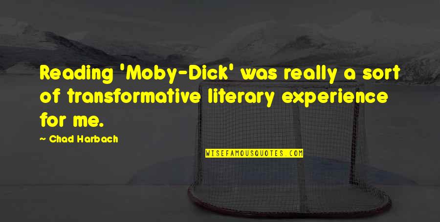 Scooties Quotes By Chad Harbach: Reading 'Moby-Dick' was really a sort of transformative
