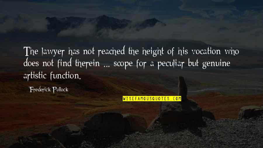 Scope Best Quotes By Frederick Pollock: The lawyer has not reached the height of