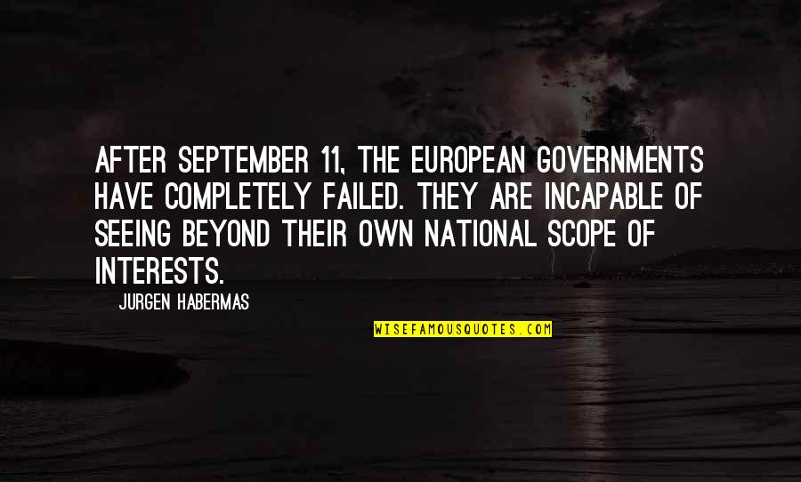Scope Quotes By Jurgen Habermas: After September 11, the European governments have completely