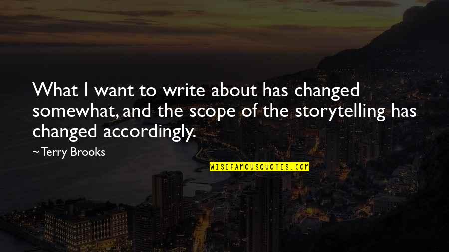 Scope Quotes By Terry Brooks: What I want to write about has changed