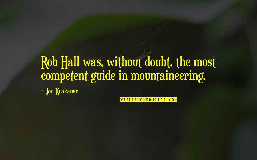 Scopolamine Hydrobromide Quotes By Jon Krakauer: Rob Hall was, without doubt, the most competent