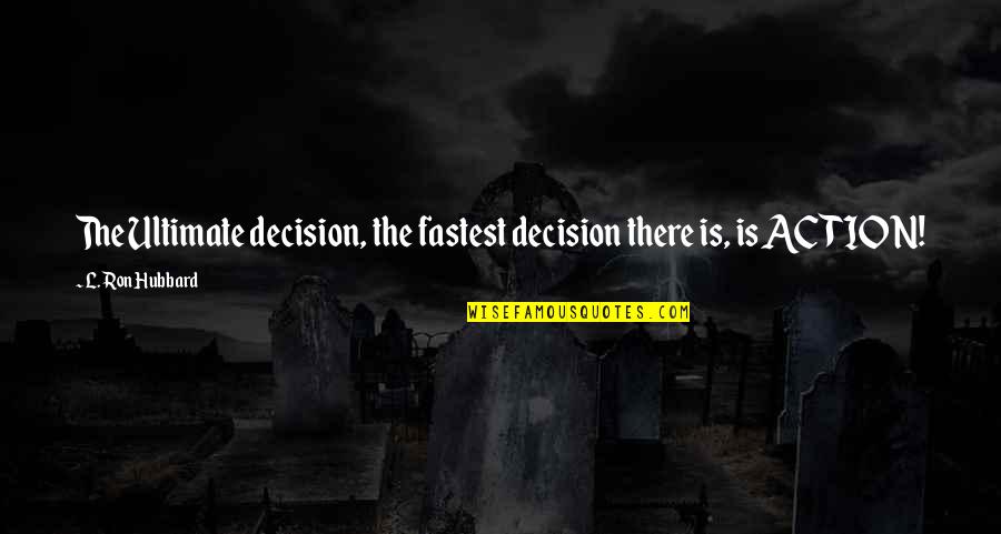 Scopolamine Patch Quotes By L. Ron Hubbard: The Ultimate decision, the fastest decision there is, Scopolamine Patch Quotes By L. Ron Hubbard: The Ultimate decision, the fastest decision there is,