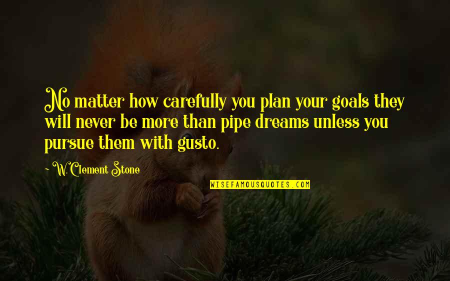 Scoppiare Treccani Quotes By W. Clement Stone: No matter how carefully you plan your goals