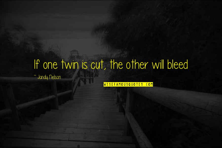 Scoppiature Quotes By Jandy Nelson: If one twin is cut, the other will
